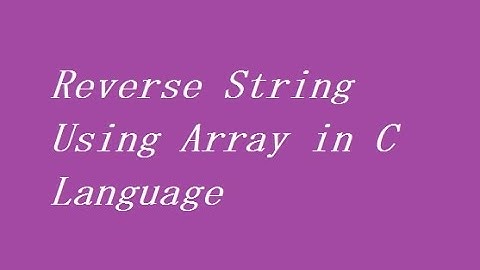 Reverse String Using Array in C Language