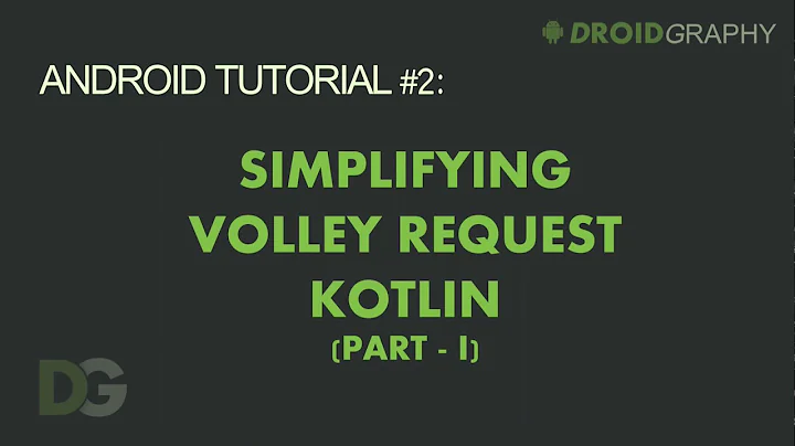 Simplifying Volley Requests in Kotlin - DroidGraphy Android Tutorials #2