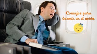 ¿Te cuesta dormir en el avión? 😴✈ Los mejores consejos. 😎