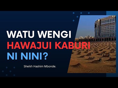 WATU WENGI HAWAJUI KABURI NI NINI Sheikh Hashim Mbonde