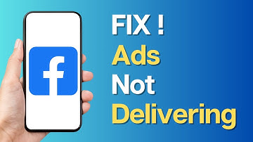 How To Fix Your Facebook Ads Not Delivering