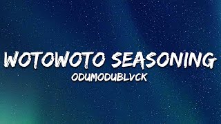 ODUMODUBLVCK - WOTOWOTO SEASONING ft. Black Sherif (Lyrics)