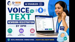 U-WIN AI Enabled Voice-to-Text Newborn Registration by DPM (Delivery Point Manager)