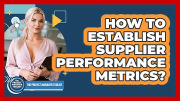 How To Establish Supplier Performance Metrics?