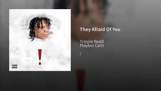 Trippie Redd - They Afraid Of You (Ft. Playboi Carti)