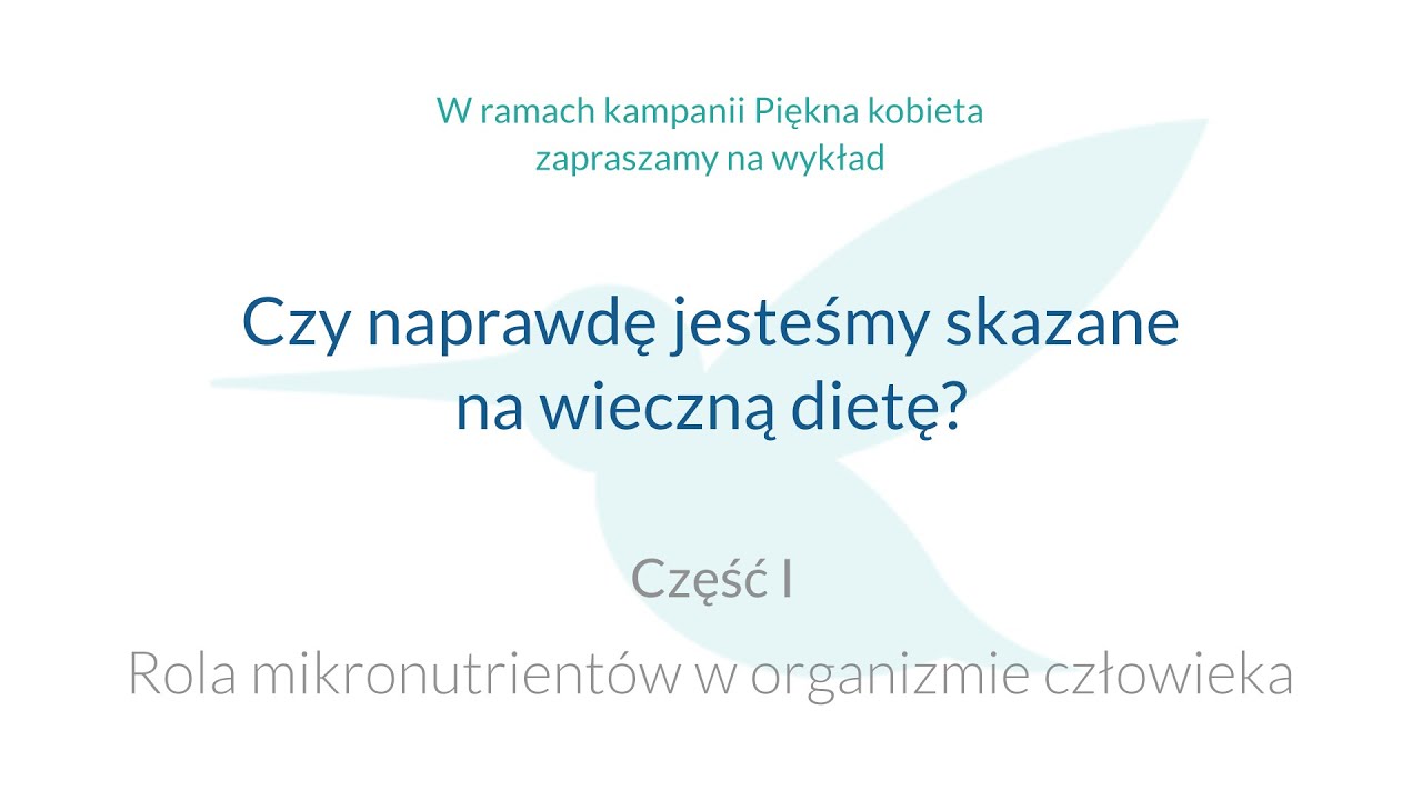 "Czy naprawdę jesteśmy skazane na wieczną dietę?" - rola mikronutrientów cz. I
