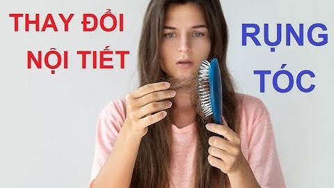 THAY ĐỔI NỘI TIẾT TỐ NỮ GÂY RỤNG TÓC PHẢI LÀM SAO? [PUEVA-HEPURA]
