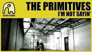 THE PRIMITIVES - I'm Not Sayin' [Official]