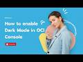How to enable dark mode in OCI console
