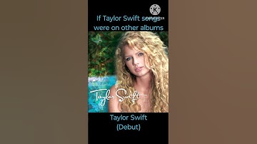 If Taylor Swift songs were on other albums (The Debut Edition) #taylorswift #erastour #swift