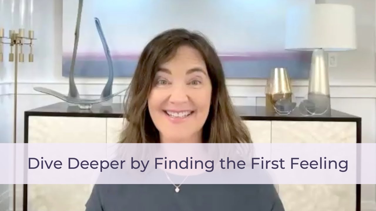 Dive Deeper by Finding the First Feeling - YouTube