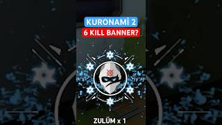 KURONAMİ 2 6 KILL BANNER VAR MI?