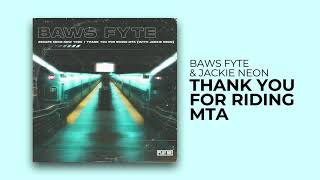 Baws Fyte & Jackie Neon - Thank You For Riding MTA