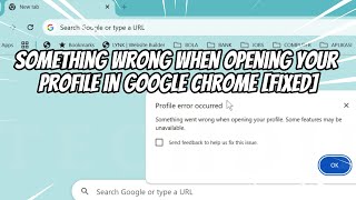 Something Wrong When Opening Your Profile in Google Chrome [FIXED]
