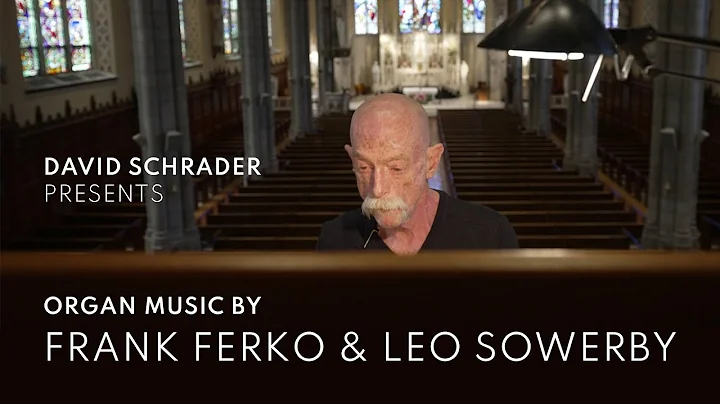 David Schrader | Organ Music by Frank Ferko & Leo ...