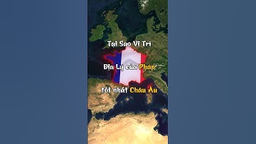 Tại sao Pháp có vị trí địa lý tốt nhất châu âu? #shorts #tintuc #history #geography #khampha #map