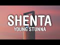 Young Stunna - Shenta (Lyrics) Ft. Nkulee 501 & Skroef28