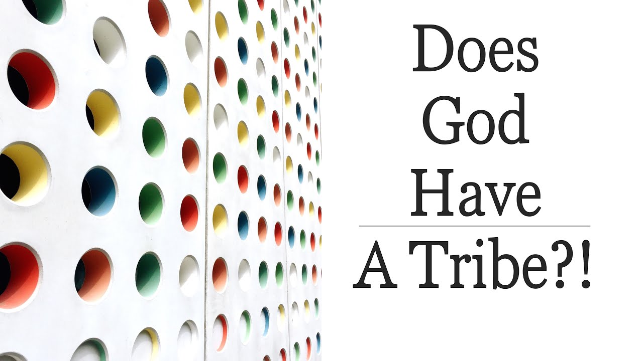 Does God Have A Tribe YouTube