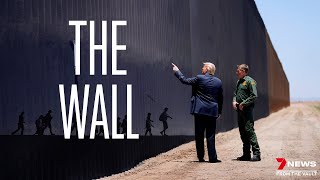 The U.S. border wall: Inside Trumps border battle | Sunday Night Archive by 7NEWS Spotlight 5,892 views 4 weeks ago 11 minutes, 52 seconds