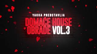 Yakka - Domaće House Obrade vol.3