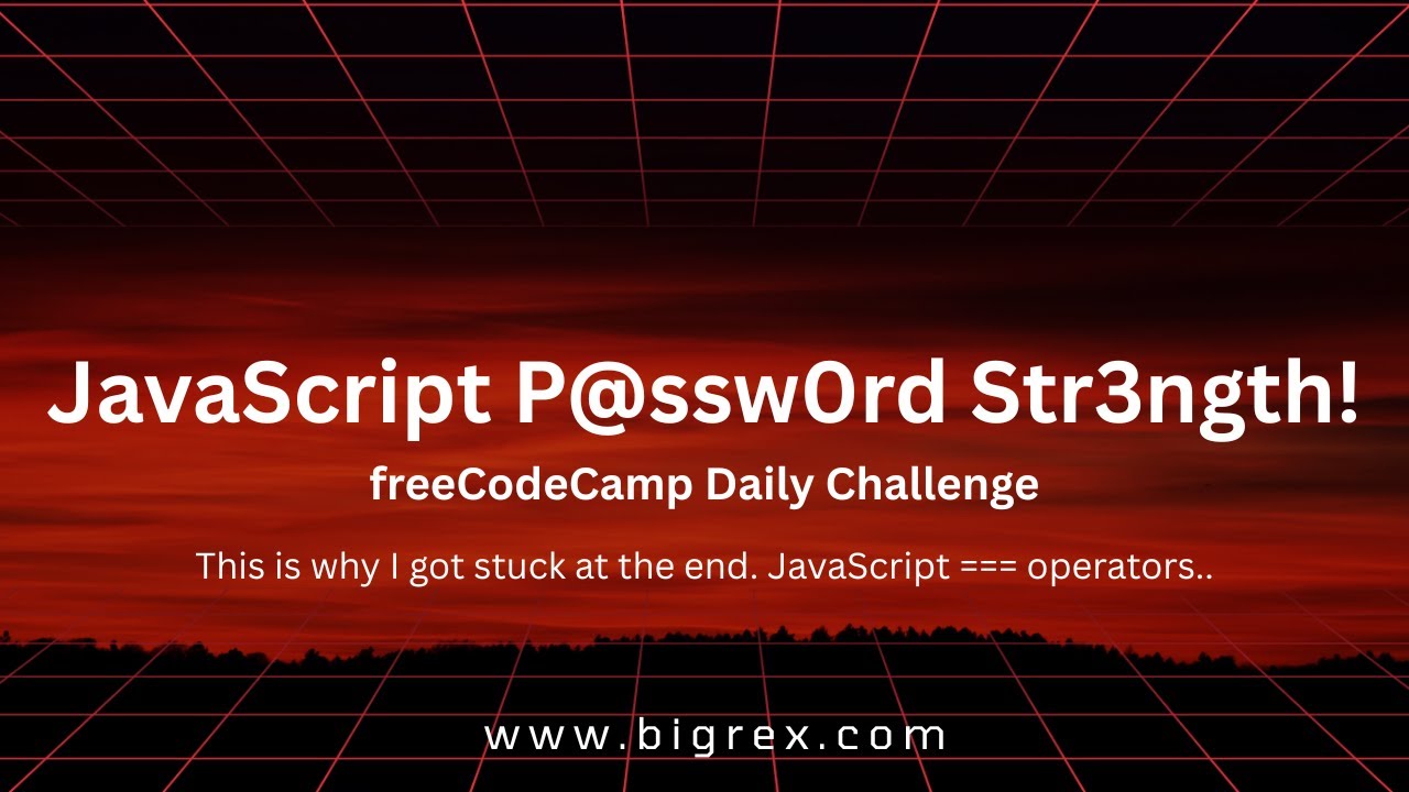 JavaScript P@ssw0rd Str3ngth! - Why I Got Stumped - freeCodeCamp Daily ...