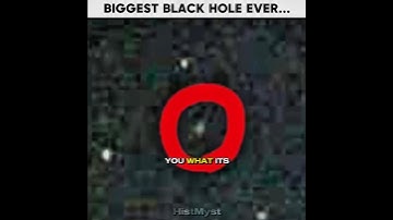 BIGGEST BLACK HOLE 🤯
