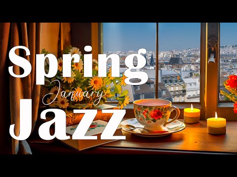 January Jazz - Spring Relaxing Jazz Instrumental Music & Morning Bossa Nova for Energy the day