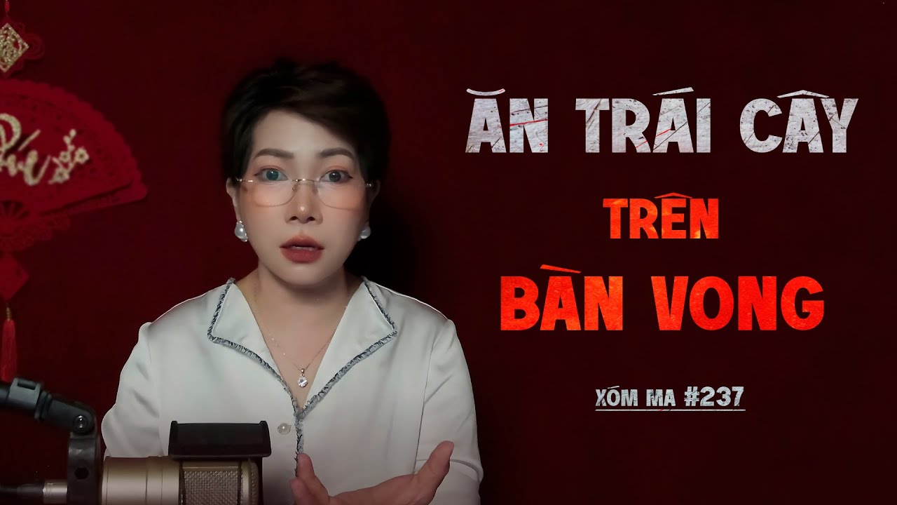 Chuyện tâm linh Thy kể : ĂN TRÁI CÂY TRÊN BÀN VONG