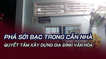Phá sới bạc trong căn nhà 