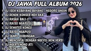 DJ JAWA FULL ALBUM TERBARU 2026 VIRAL TIKTOK🎵 DJ NEGORO ANGIN🎵DJ DENOK NDX AKA🎵DJ RASAH BALI 2