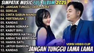 Jangan Tunggu Lama Lama  Sejora  Cinta Sabun Mandi  Simpatik   Album Terbaru 2025