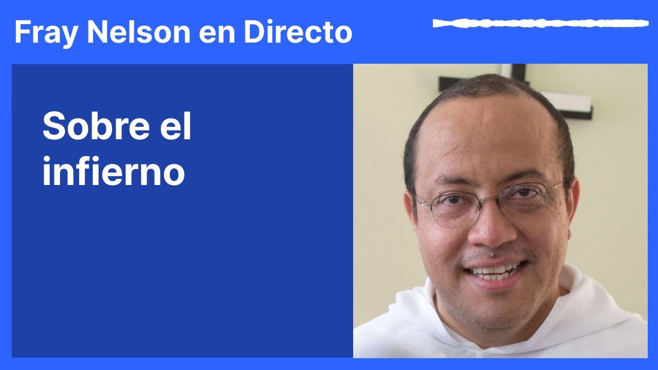 Sobre el infierno [Fray Nelson te responde - 01]