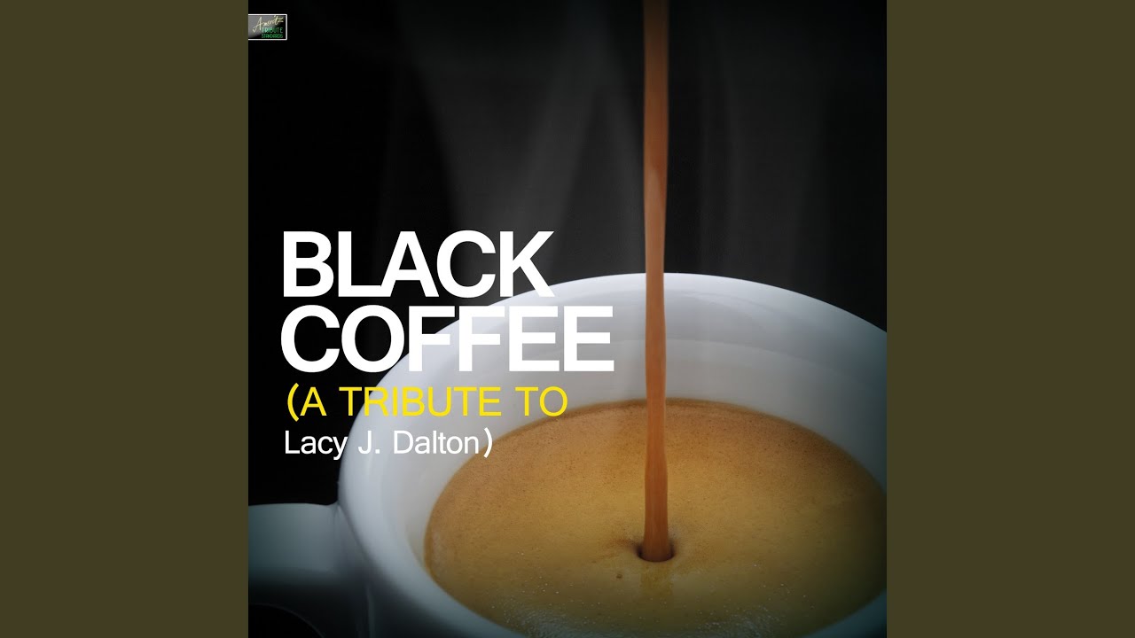 Black Coffee (A Tribute to Lacy J. Dalton) YouTube