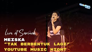 Meiska - Tak Berbentuk Lagi | YouTube Music Night (Live at Sarinah)