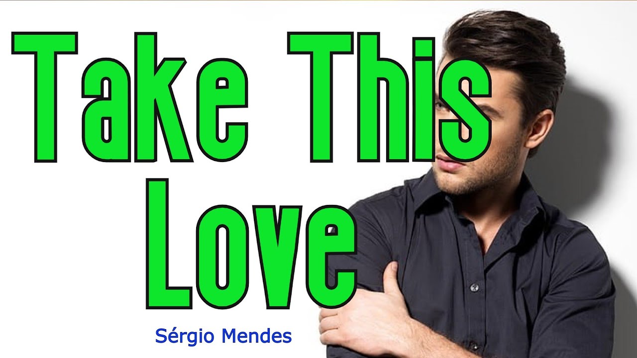 Take This Love (KARAOKE) | Sérgio Mendes Take This Love (KARAOKE) | Sérgio Mendes
