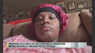Woman accused of recording teen being sexually abused rejects plea