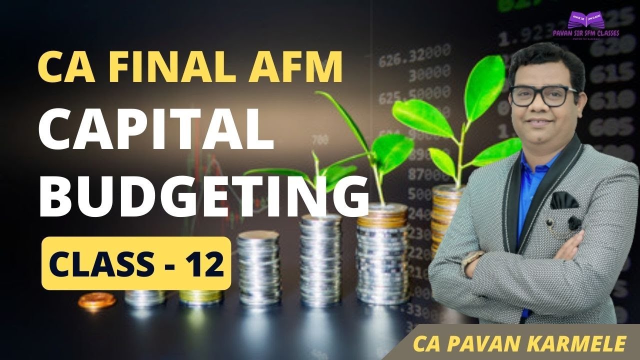 CA FINAL AFM ADVANCED CAPITAL BUDGETING CLASS - 12 - YouTube