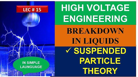Suspended Particle Theory | Breakdown in Liquids| High Voltage Engineering #highvoltage #viral