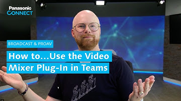 How to…Use the Video Mixer Plug-In in Teams