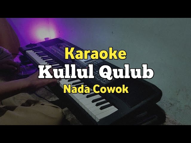 Karaoke Kullul Qulub Nada Cowok Lirik Video | Karaoke Sholawat class=