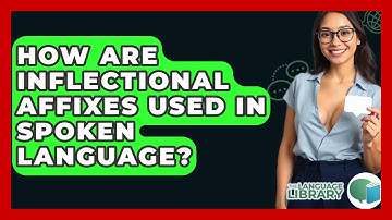 How Are Inflectional Affixes Used In Spoken Language? - The Language Library