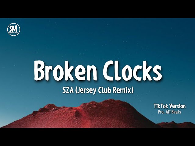broken clocks jersey club remix tiktok version (SZA Pro. Ali Beats) class=