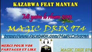 KAZABWA feat MANYAN -  Mi yaim le rhum 2013 séga974 BY MAGIC DRIX 974 Resimi