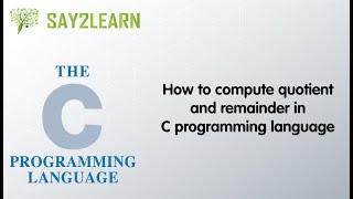 How to compute quotient and remainder in C programming