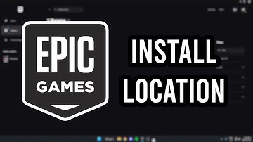 How to Change Install Location Epic Games Launcher
