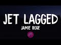 Jamie-Rose &amp; LNKN - Jet lagged (Lyrics)