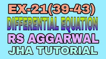 EX-21(39-43)|R.S AGGARWAL|DIFFERENTIAL EQUATION|JHA TUTORIAL