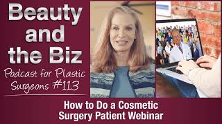 Ep.113: How to Do a Cosmetic Surgery Patient Webinar