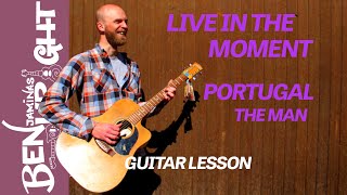 Live In The Moment - Portugal. The Man Guitar Lesson