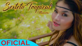 Video thumbnail of "SEXTETO TROPICAL - MIX JENNY ROSERO ( VÍDEO CLIP ) 2017"